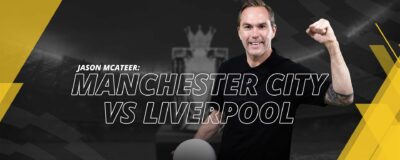 JASON MCATEER: MANCHESTER CITY VS LIVERPOOL AND MORE