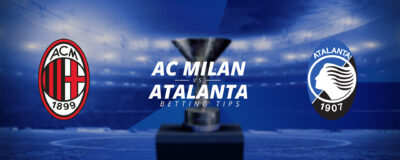 SERIE A: AC MILAN VS ATALANTA – BETTING TIPS
