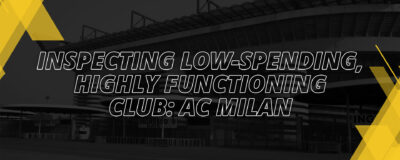 INSPECTING LOW-SPENDING, HIGHLY FUNCTIONAL CLUBS: AC MILAN