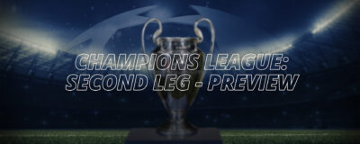 CHAMPIONS LEAGUE – SECOND LEG PREVIEW [08/03]